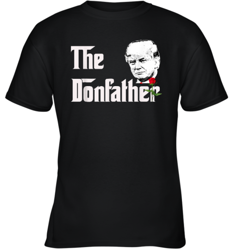Donald Trump Shirt The Donfather Youth T Shirt