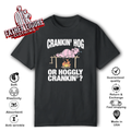 Crankin039 Hog Or Hoggly Crankin039 Pig T Shirt