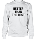 Better Than The Best Mancho Man Long Sleeve T Shirt