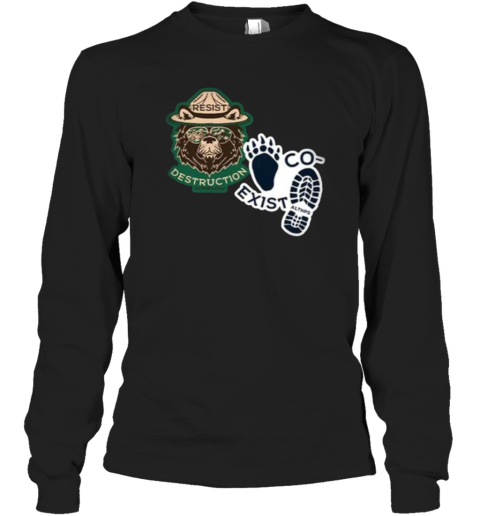 Co Exist And Resist Destruction Shirt Smoeky Bear Resist Long Sleeve T Shirt