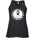Don039T Be Afraid To Get On Top If He Dies He Dies Racerback Tank