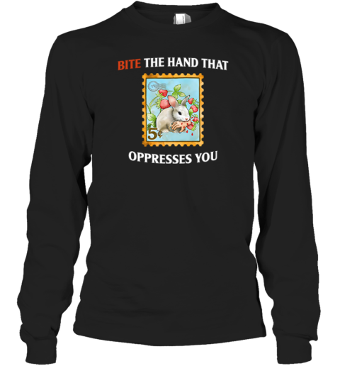 Bite The Hand That Oppresses You Long Sleeve T Shirt