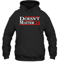 Doesn039T Matter 03924 Hoodie