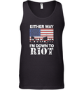 Either Way I039M Down To Riot Tank Top