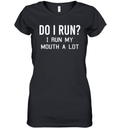 Do I Run I Run My Mouth A Lot Women039S V Neck T Shirt
