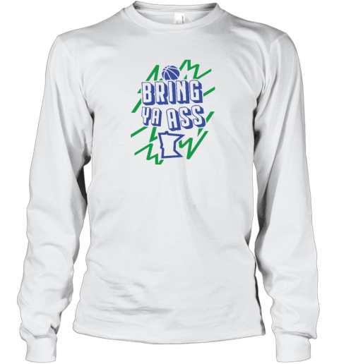 Anthony Edwards Bring Ya Ass To Minnesota Long Sleeve T Shirt