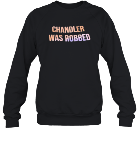 Chandler Was Robbed Sweatshirt