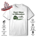 Don039T Move To Milwaukee We039Re Full T Shirt