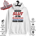 Biggest Slut At The Costco Wholesale Food Court Hoodie