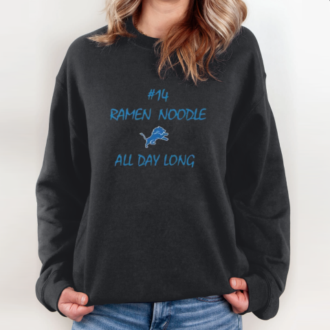 14 Ramen Noodle All Day Long Detroit Lions Sweatshirt