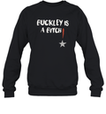 Abdul Razak Alhassan Buckley Is A Bitch Sweatshirt