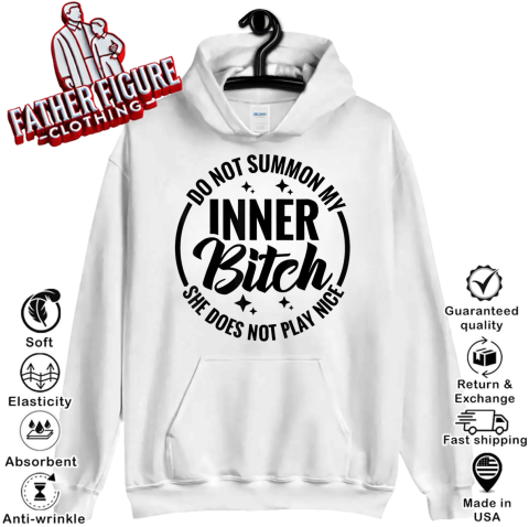 Do Not Summon My Inner Bitch She Does Not Play Nice Hoodie