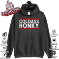 Cold Ass Honky Hoodie