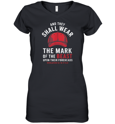 And They Shall Wear The Mark Of The Beast Maga Hat Women039S V Neck T Shirt