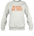 Chicagobears In Poles We Trust Sweatshirt