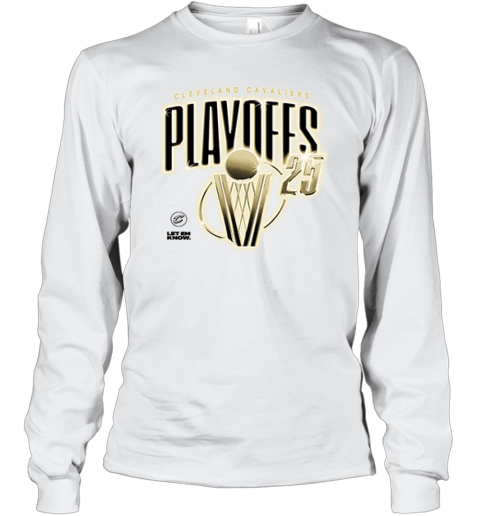 Cleveland Cavaliers Playoffs 2025 Let Em Know Long Sleeve T Shirt