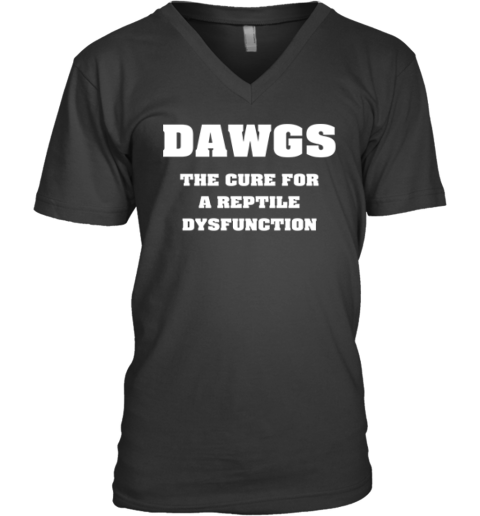 Dawgs The Cure For A Reptile Dysfunction V Neck T Shirt