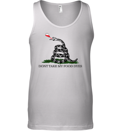 Don039T Take My Food Dyes Tank Top