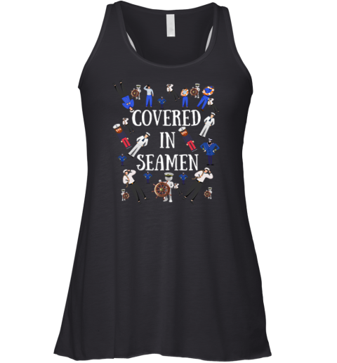 Covered In Seamen Racerback Tank