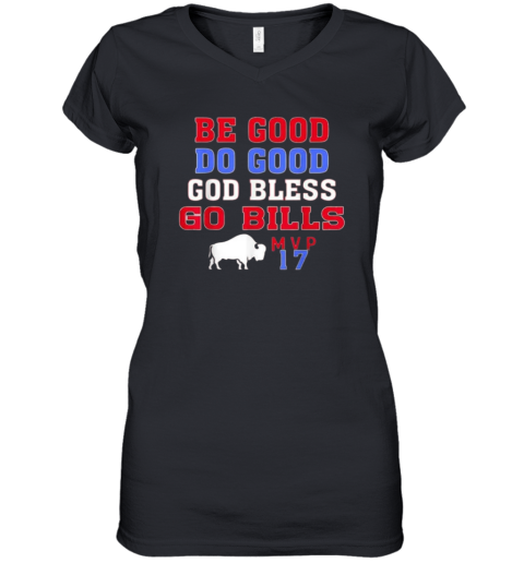 Be Good Do Good God Bless Go Bills Mvp 17 Women039S V Neck T Shirt