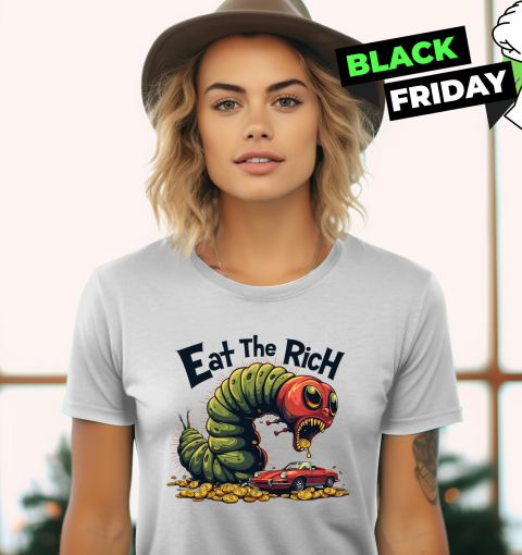Eat The Rich Hungry Caterpillar Women039S T Shirt