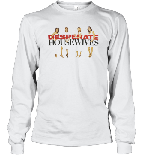 Desperate Housewives Tv Series 2024 Long Sleeve T Shirt