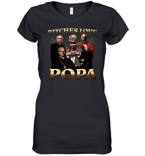 Bitches Love Popa Women039S V Neck T Shirt