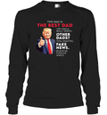 Donald Trump Quote For Conservative Dad Father Long Sleeve T Shirt