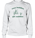 Even Baddies Get Saddies Long Sleeve T Shirt