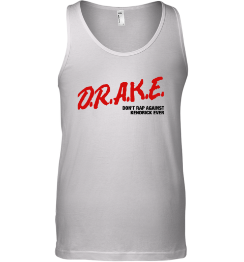 Drake Do Not Rap Against Kendrick Ever Tank Top