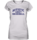 Autistic About Baseball Women039S V Neck T Shirt