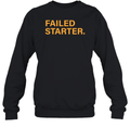 Andrew Chafin Failed Starter Sweatshirt