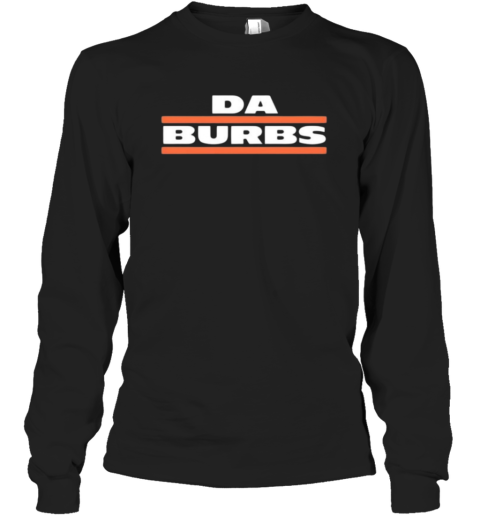 Da Burbs Chicago Bears Long Sleeve T Shirt