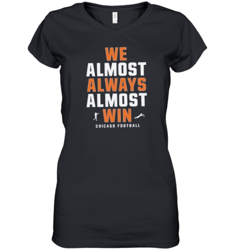 Chicago Bears We Almost Always Almost Win Women039S V Neck T Shirt