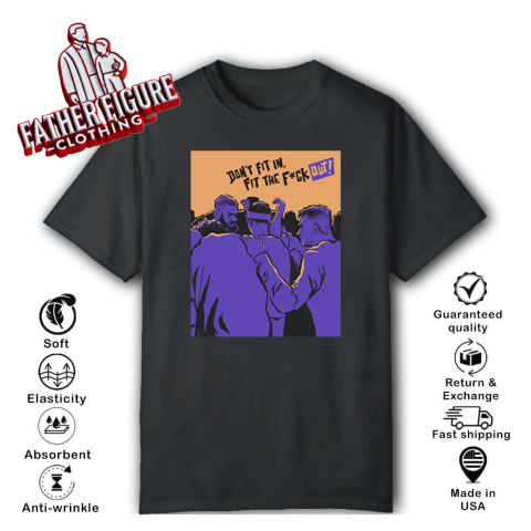 Don039T Fit In Fit The Fuck Out T Shirt