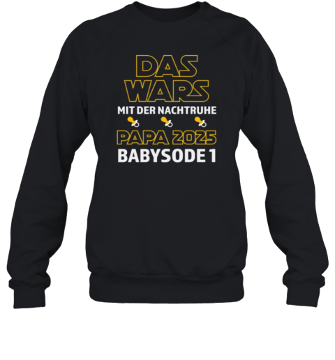 Das Wars Mit Der Nachtruhe Papa 2025 Babysode 1 Sweatshirt