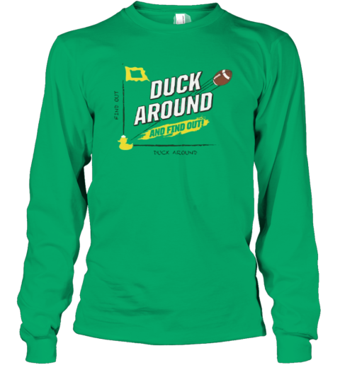 Duck Around And Find Out Oregon Ducks Long Sleeve T Shirt