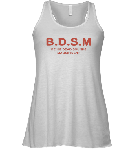 Bdsm Being Dead Sounds Magnificent Racerback Tank