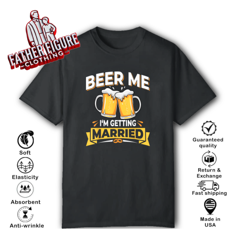 Beer Me I039M Getting Married T Shirt