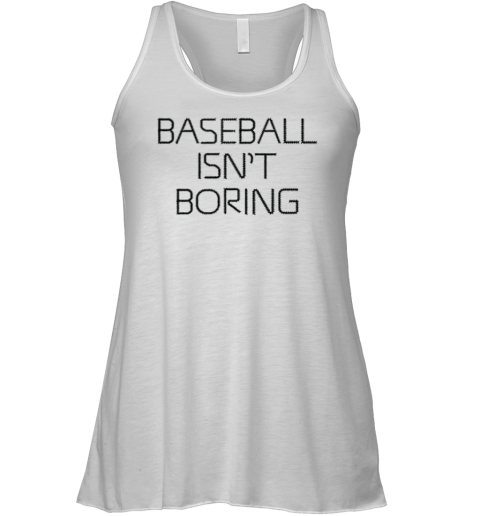 Baseball Isn039T Boring Racerback Tank