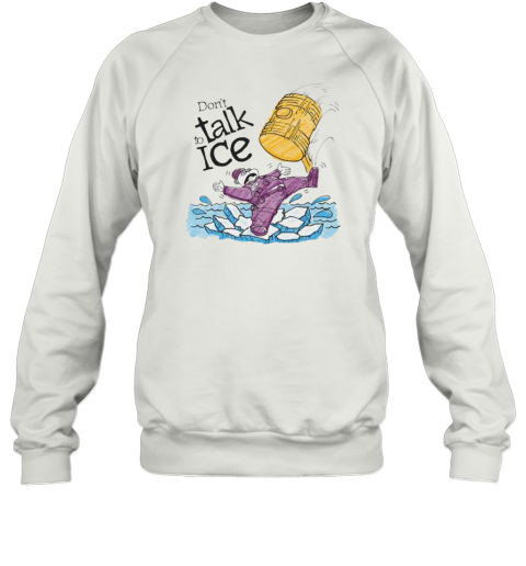 Entry Level Don039T Talk To Ice Sweatshirt