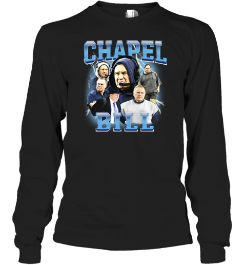 Bill Belichick Chapel Bill Coach New England Patriots Long Sleeve T Shirt