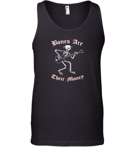 Bones Are Their Money Tank Top