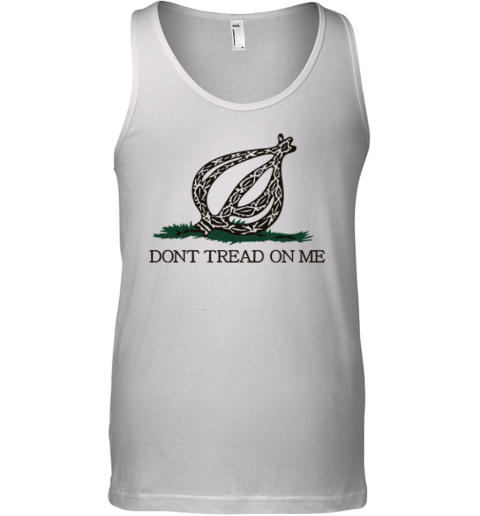 Don039T Tread On Me The Onion Tank Top