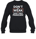 Don039T Be Weak Don039T Be A Panican Sweatshirt