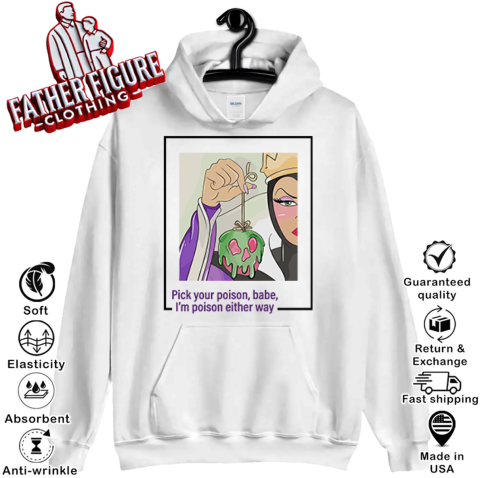 Evil Queen Pick Your Poison Babe I039M Poison Either Way Hoodie