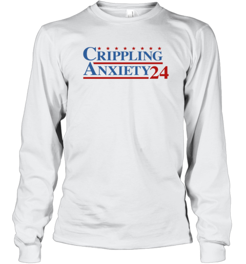 Crippling Anxiety 24 Long Sleeve T Shirt