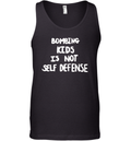 Bombing Kids Is Not Self Defense Tank Top