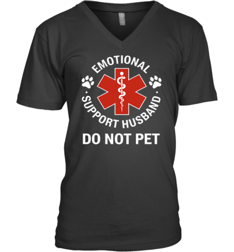 Emotional Support Husband Do Not Pet V Neck T Shirt