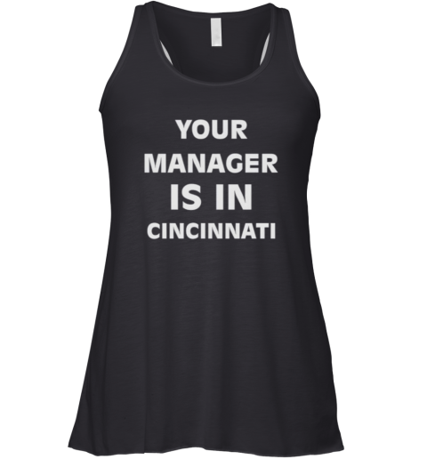 Cincydaily Your Manager Is In Cincinnati Racerback Tank